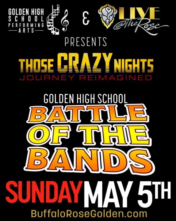 Those Crazy Nights (Journey tribute band) and Golden High School Battle of the Bands at the Buffalo Rose