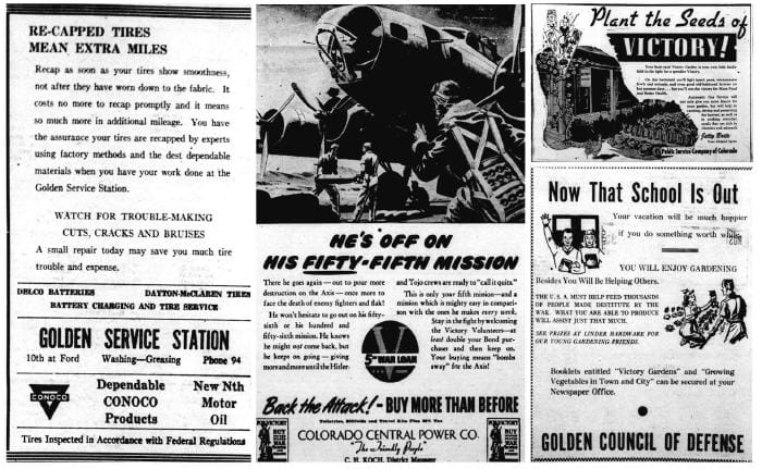 Column 1: Golden Service Station reminds us that "RE-CAPPED TIRES MEAN EXTRA MILES." Column 2: Colorado Central Power Co. promotes purchasing war bonds.  Column 3: Public Service Company and the Golden Council of Defense remind people to grow Victory Gardens. 