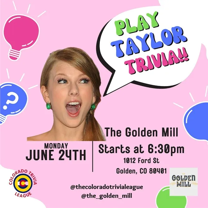 Play Taylor Trivia The Golden Mill starts at 6:30PM - 1012 Ford St