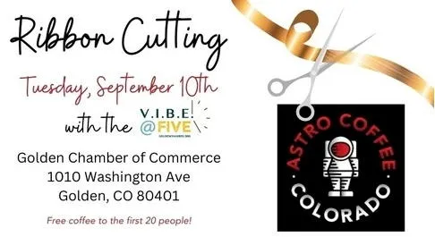 Ribbon Cutting by the Golden Chamber for Astro Coffee Colorado - Golden Welcome Center, 5 PM Tuesday 9/10