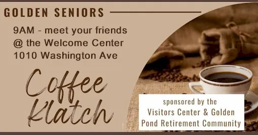 Golden Seniors 9AM meet your friends @ the Welcome Center 1010 Washington Avenue Coffee Klatch